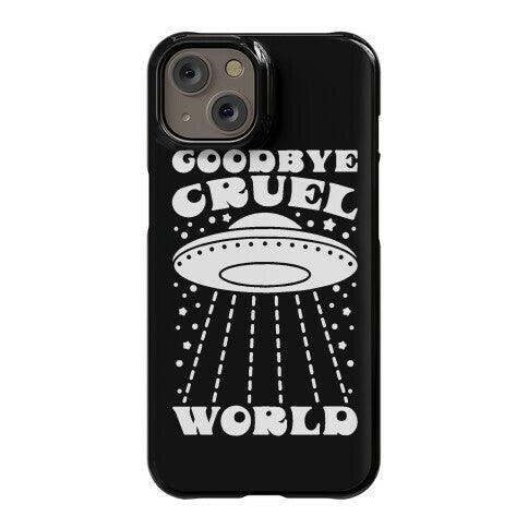 Goodbye Cruel World Phone Case
